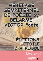 HERITAGE SEMPITERNEL DE POÉSIE by BELARME VICTOR Poète