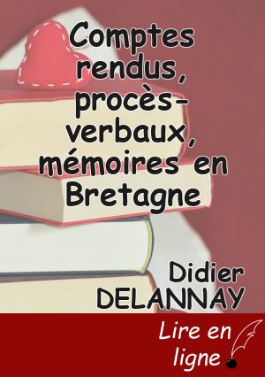 Comptes rendus, procès-verbaux, mémoires en Bretagne