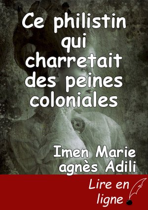 Ce philistin qui charretait des peines coloniales