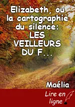 Elizabeth, ou la cartographie du silence: LES VEILLEURS DU FEU
