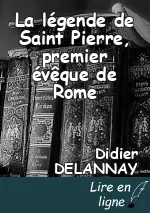 La légende de Saint Pierre, premier évêque de Rome