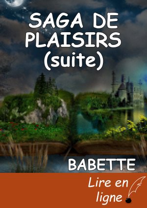 SAGA DE PLAISIRS (suite)