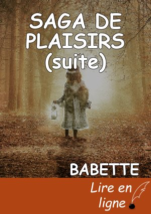 SAGA DE PLAISIRS (suite)