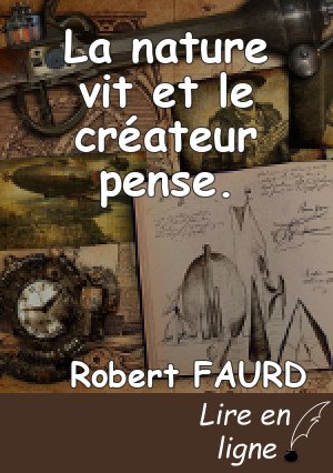 La nature vit et le créateur pense.