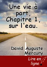 Une vie à part, Chapitre 1, sur l'eau.