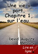 Une vie à part, Chapitre 1, sur l'eau.