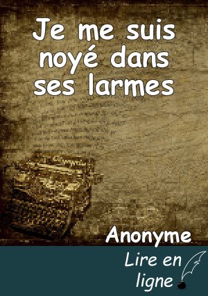Je me suis noyé dans ses larmes