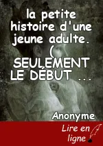 la petite histoire d'une jeune adulte. ( SEULEMENT LE DÉBUT )