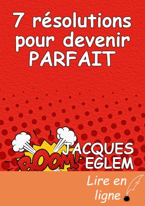 7 résolutions pour devenir PARFAIT