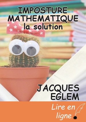 IMPOSTURE MATHEMATIQUE la solution