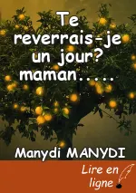 Te reverrais-je un jour? maman.....