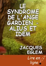 LE SYNDROME DE L'ANGE GARDIEN  - ALIUS ET IDEM