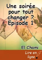 Une soirée pour tout changer ? Episode 1