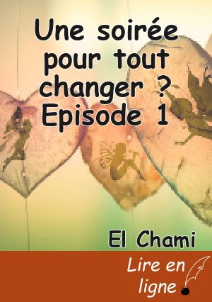Une soirée pour tout changer ? Episode 1