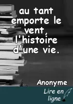 au tant emporte le vent, l'histoire d'une vie.