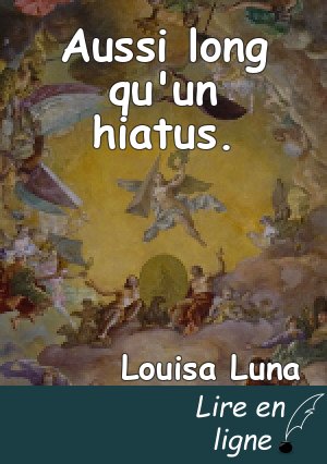 Aussi long qu'un hiatus.