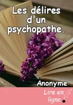 Les délires d'un psychopathe.