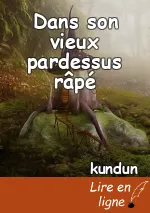 Dans son vieux pardessus râpé