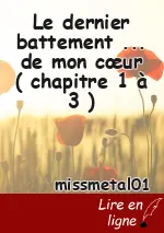Le dernier battement ... de mon cœur ( chapitre 1 à 3 )