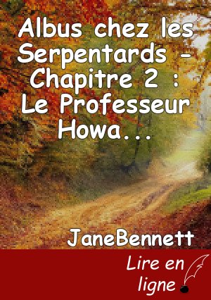 Albus chez les Serpentards - Chapitre 2 : Le Professeur Howard
