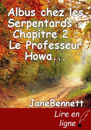 Albus chez les Serpentards - Chapitre 2 : Le Professeur Howard