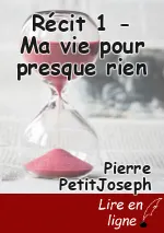 Récit 1 - Ma vie pour presque rien