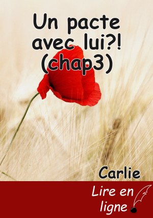 Un pacte avec lui?! (chap3)