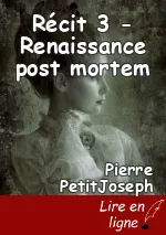 Récit 3 - Renaissance post mortem