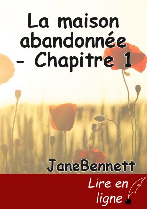 La maison abandonnée - Chapitre 1