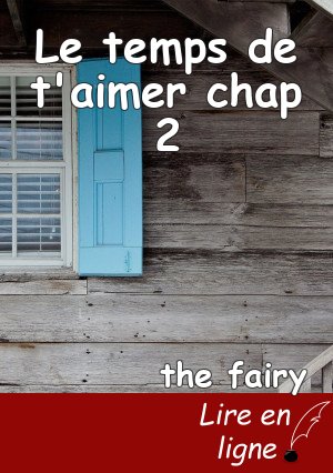 Le temps de t'aimer chap 2