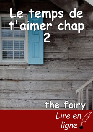 Le temps de t'aimer chap 2