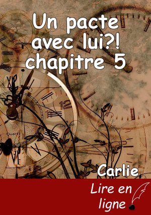 Un pacte avec lui?! chapitre 5