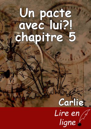 Un pacte avec lui?! chapitre 5