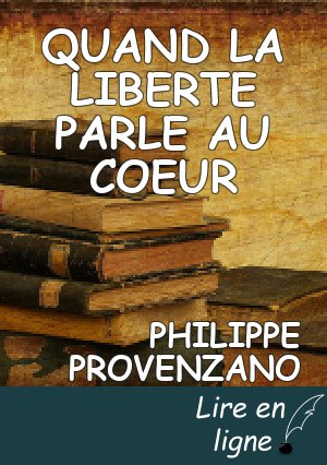 QUAND LA LIBERTE PARLE AU COEUR