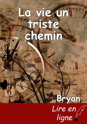 La vie un triste chemin