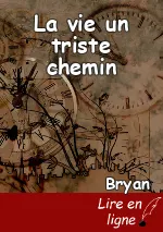 La vie un triste chemin