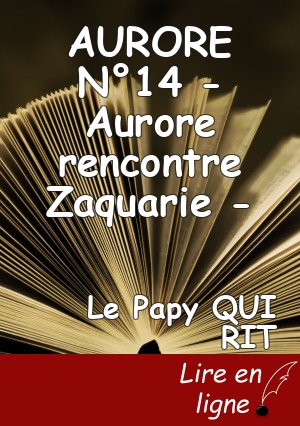 AURORE N°14 - Aurore rencontre Zaquarie -