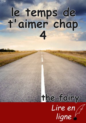 le temps de t'aimer chap 4