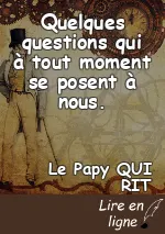 Quelques questions qui à tout moment se posent à nous.