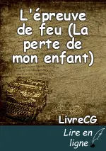 L'épreuve de feu (La perte de mon enfant)