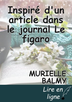 Inspiré d'un article dans le journal  Le figaro