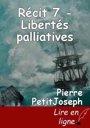 Récit 7 - Libertés palliatives