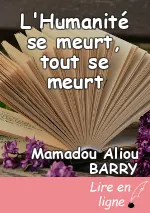 L'Humanité se meurt, tout se meurt
