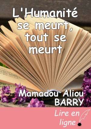 L'Humanité se meurt, tout se meurt