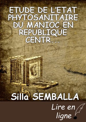 ETUDE DE L’ETAT PHYTOSANITAIRE DU MANIOC EN REPUBLIQUE CENTRAFRICAINE ET DE LA VARIABILITE DES SOUCHES VIRALES EN CIRCULATION