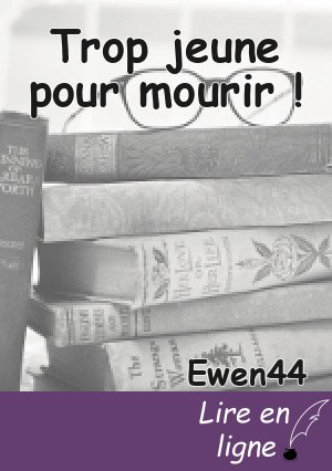 Trop jeune pour mourir !