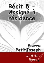 Récit 8 - Assigné à résidence