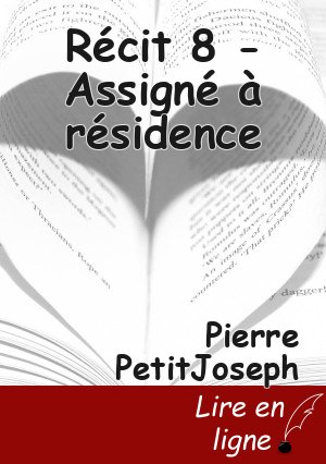 Récit 8 - Assigné à résidence