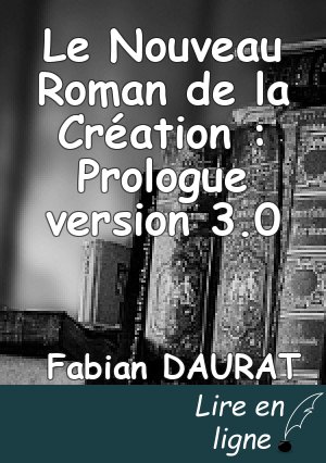 Le Nouveau Roman de la Création : Prologue version 3.0