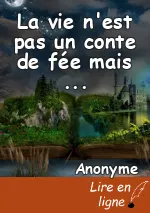 La vie n'est pas un conte de fée mais ...